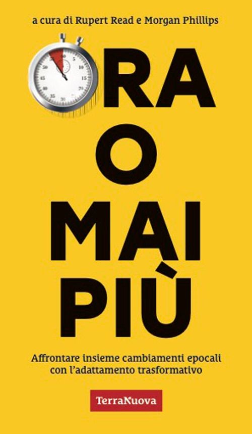 Libri Ora O Mai Piu. Affrontare Insieme Cambiamenti Epocali Con L'adattamento Tr