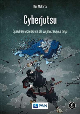 Cyberjutsu Cyberbezpieczeństwo dla (Cyberbezpieczenstwo) BEN MCCARTY / Wydawnict