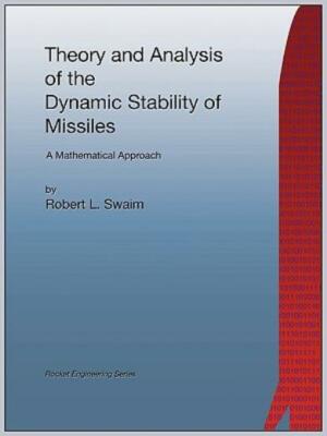 Theory And Analysis Of The Dynamic Stability Of Missiles (Rocket Engineerin...