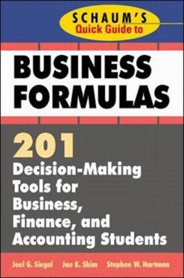 Schaum's Quick Guide to Business Formulas: 201 Decision-Making Tools for Busines