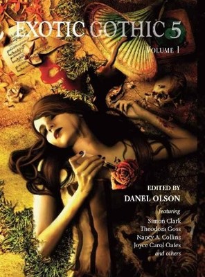 Exotic Gothic 5 [Vol 1] By Simon ClarkTheodora Goss,Nancy A. Col
