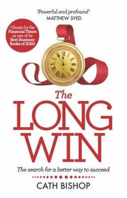 The Long Win : The Search for a Better Way to Succeed Paperback C