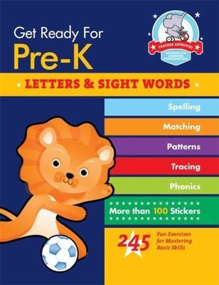 Get Ready for Pre-K: Letters & Sight Words: 245 Fun Exercises for Mastering Bas