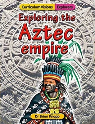 Exploring the Aztec Empire Brian Knapp