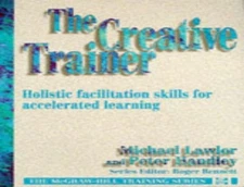 Creative Trainer: Holistic Facilitat..., Handley, Peter