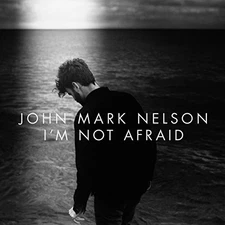 JOHN MARK NELSON - I'm Not Afraid - CD - **BRAND NEW/STILL SEALED**