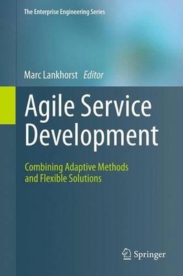Agile Service Development: Combining Adaptive Methods and Flexible Solutions by 