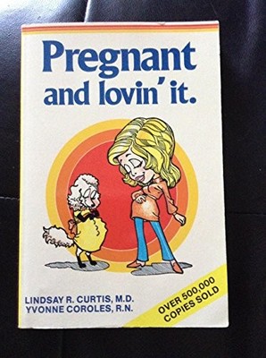 PREGNANT AND LOVIN' IT By Lindsay R. Curtis & Yvonne Coroles **Mint Condition**