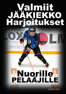 Valmiit Jääkiekkoharjoitukset Nuorille Pelaajille Jukka Aro Taschenbuch Finnisch