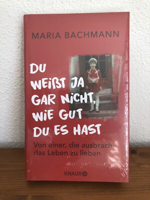 Maria Bachmann: ''Du weißt ja gar nicht, wie gut du es hast'' NEU/OVP