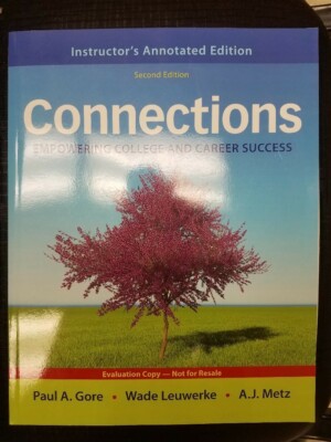 Connections: Empowering College and Career Success by Gore, et. al. 2nd ed.