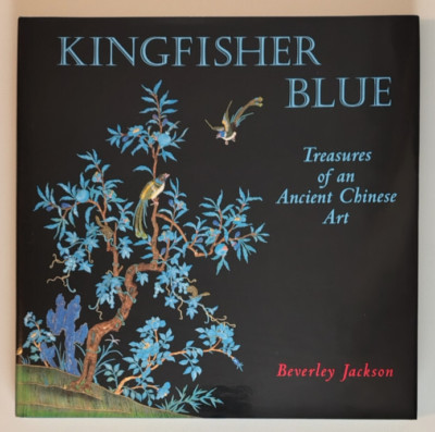 Eisvogel blau: Schätze einer alten chinesischen Kunst von Beverly Jackson