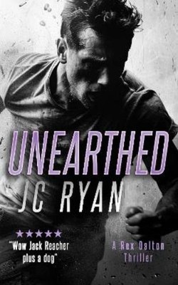 J.C. Ryan Unearthed (Taschenbuch) Rex Dalton K9 Thrillers