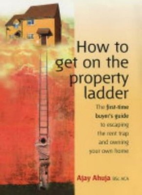 How To Get On Property Ladder: The First-time Buyer's Guide to E