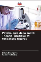 Psychologie De La Santé: ThéOrie, Pratique Et Tendances Futures Dilara Sharipova