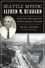 Bradley Holden Seattle Mystic Alfred M. Hubbard (Paperback) (UK IMPORT)