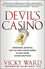 THE DEVIL'S CASINO: FRIENDSHIP, BETRAYAL, AND THE HIGH By Vicky Ward - Hardcover