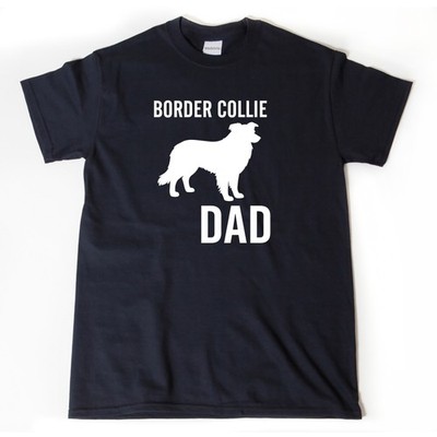 Border Collie Dad T-shirt Funny Dog Lover Tee Shirt