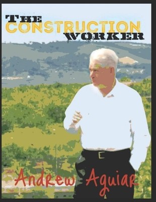 The Construction Worker by Andrew Aguiar Paperback Book