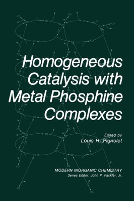 Pignolet - Homogeneous Catalysis with Metal Phosphine Complexes - New  - X555z