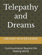 Telepathy and Dreams: Communication Beyond the Waking World by Smaine Noureddine