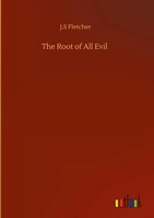 J. S Fletcher | The Root Of All Evil | Buch | Englisch (2020) | 188 S.