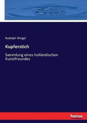 Kupferstich: Sammlung eines holl?ndischen Kunstfreundes by Rudolph Weigel (Germa