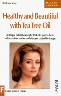 Healthy and Beautiful with Tea Tree Oil (Health Advisor) - Paperback - GOOD