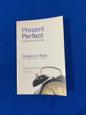 Present Perfect: Finding God in the Now Paperback   2010 by Gregory Boyd (VG)
