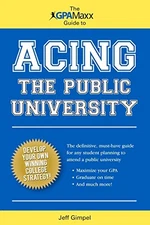 The GPAMaxx Guide to Acing the Public U..., Jeff Gimpel