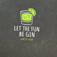 Life is Good Long Sleeve Crusher T Shirt Sz XL Let The Fun Be Gin Crewneck Gray