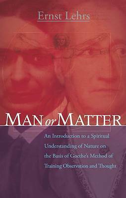 Man or Matter: An Introduction to a Spiritual Understanding of Nature on the...