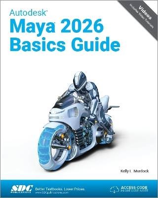 Autodesk Maya 2026 Basics Guide, Kelly L. Murdock,