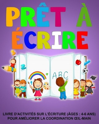 Prt crire: Livre d'activit?s sur l'?criture (?ges: 4-6 ans) Pour am?liorer la co