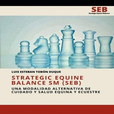 Strategic Equine Balance SM (SEB) Una modalidad alternativa de cu