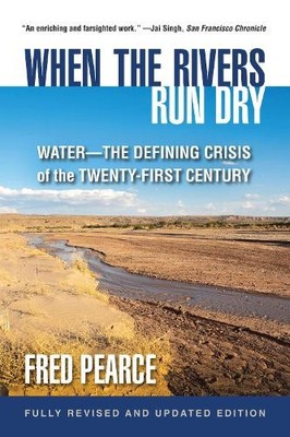 Fred Pearce When the Rivers Run Dry, Fully Revised and U (Paperback) (UK IMPORT)