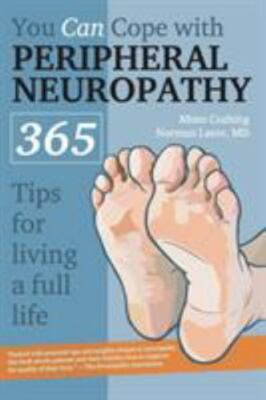 You Can Cope with Peripheral Neuropathy : 365 Tips for Living a Full Life, Pa...