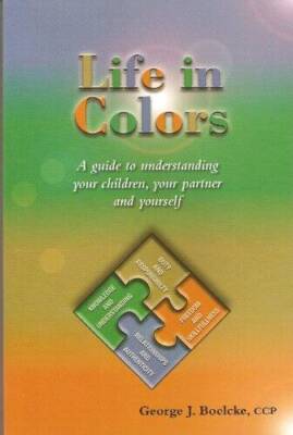 Life in Colors a Guide to Understanding Your Children, Your Partner  - VERY GOOD