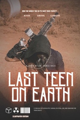 Last Teen on Earth: A Thrilling Post-Apocalyptic Survival of Action, Love, and A