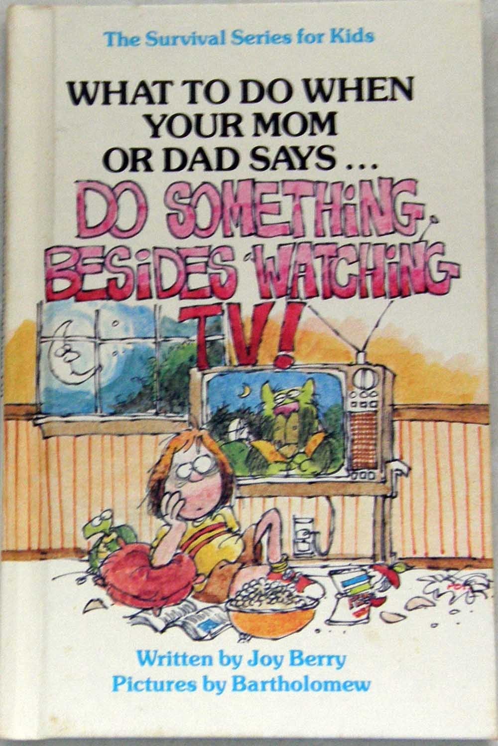 What to Do When You Mom or Dad Says...DO SOMETHING BESIDES WATCHING TV!