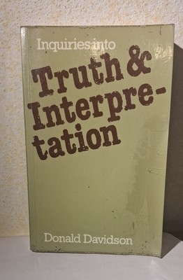 Donald DAVIDSON, INQUIRIES INTO TRUTH & INTERPRETATION (Clarendon Press 1991)