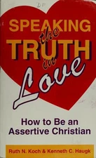 Speaking the Truth in Love Paperback Kenneth C., Koch, Ruth Haugk