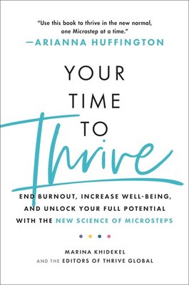 Your Time to Thrive: End Burnout, Increase Well-being, and Unlock Your Full ...