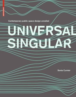 Universal Singular : Public Space Design of the Early 2 -  NEW Sonia Curnier 202