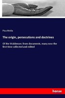 The Origin, Persecutions And Doctrines Pius Melia