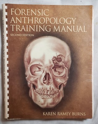 Forensic Anthropology Training Manual by Karen Ramey Burns 2007 2nd Ed Illus
