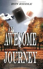 AN AWESOME JOURNEY By Ron Riddle