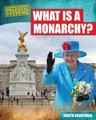 What Is a Monarchy? Hardcover Robyn Hardyman
