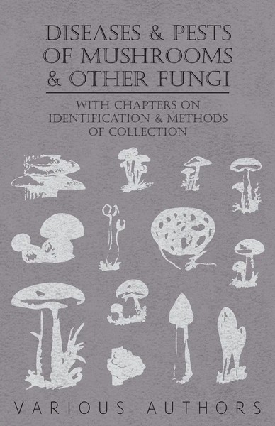 Various | Diseases And Pests Of Mushrooms And Other Fungi - With Chapters On...-image