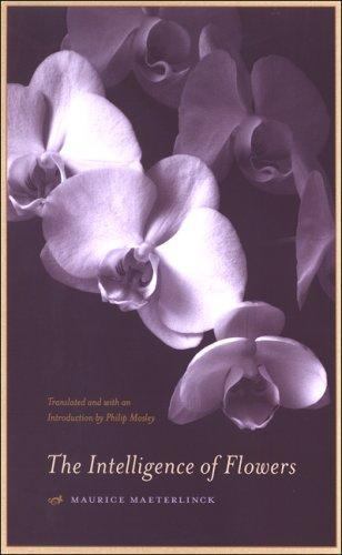THE INTELLIGENCE OF FLOWERS By Maurice Maeterlinck **BRAND NEW**